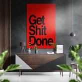 Get Shit Done Brushed Aluminum Dibond Wall Art.